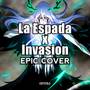 La Espada x Invasion (EPIC Cover)