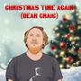 Christmas Time Again (Dear Craig)