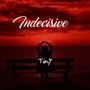 Indecisive (feat. Yung Mert)