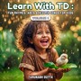 Learn with TD: Fun Rhymes, ABCs & Health Songs for Kids, Vol. 1