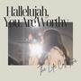 Hallelujah, You Are Worthy (feat. Bailey Pepper & Ashley Torres)