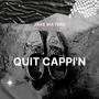 Quit Cappin' (Explicit)