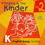 Singing in the Kinder: English Songs for Kids, Vol. 2