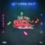 GET DOWN ON IT (Explicit)