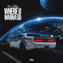 Where U Wanna Go (Explicit)
