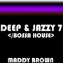 Deep & Jazzy 7 (Bossa House) [Tony Nova Remix]