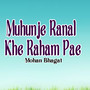 Muhunje Ranal Khe Raham Pae