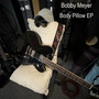 Body Pillow - EP (Explicit)