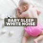 Baby Sleep White Noise