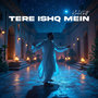 Tere Ishq Mein