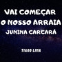 Vai Começar o Nosso Arraia Junina Carcará