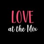 Love at the Mix (Live)