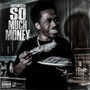 So Much Money (Explicit)