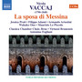 VACCAI, N.: Sposa di Messina (La) [Opera] [Pratt, Adami, Ariostini, Wakako Ono, Piccolo, Brno Classica Chamber Choir, Virtuosi Brunensis, Fogliani]