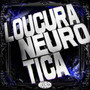 LOUCURA NEURÓTICA (Explicit)