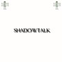 ShadowTalk