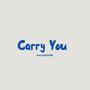 Carry you