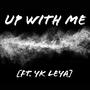 Up With Me (feat. Yk Leya) [Explicit]