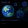 COVID-19 (We Are All in This Together)