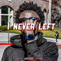 I NEVER LEFT (Explicit)