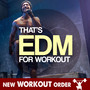 THAT'S EDM FOR WORKOUT