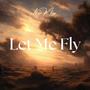 LET ME FLY (Explicit)