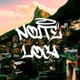 Noite Loca (Wild Night) (feat. Leão Dourado, BBKing Leme & Black Yenel) [Explicit]