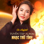 Tuyển Tập Album Nhạc Trữ Tình