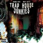 Trap House Junkies (Explicit)