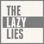 The Lazy Lies