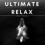 Ultimate Relax – The Best New Age Relaxing Music for Stress Reduction and Self Motivation