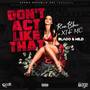 Don't Act Like That (feat. Blacc & Mild) [Explicit]