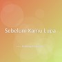 Sebelum Kamu Lupa