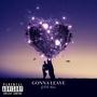 Gonna Leave (Explicit)