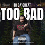 Too Bad (Explicit)