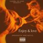 Enjoy & Love (feat. Z0NE BEATZZ) [Explicit]