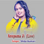 Anupama Ji (Live) [Explicit]