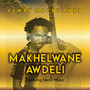 MAKHELWANE AWDELI