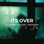 It's Over (feat. lil buddy714) [Explicit]