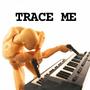 Trace Me (Explicit)