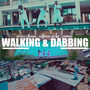 Walking & Dabbing (Explicit)