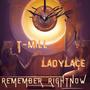 Remember Right Now (feat. T.Mill & LadyLace1st)