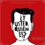 ¿Y Usted, Quién es? (Banda Sonora Original)