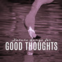 Nature Songs for Good Thoughts: Positive Attitude, Nature Music for Stress and Tinnitus Relief, Deep Relax, Optimistic Outlook, Restful Oasis