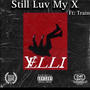 Still Luv My X (feat. ItsTrain) [Explicit]