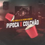 Pipoca X Colchão (Explicit)