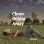 Chuye Dekho Amay (ফুল)