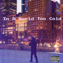 In A World Too Cold (Explicit)