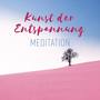 Kunst der Entspannung (Meditation - Spirituelles Yoga, Schlaflosigkeit Heilung, Beruhigendes Spa, He