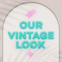 Our Vintage Look